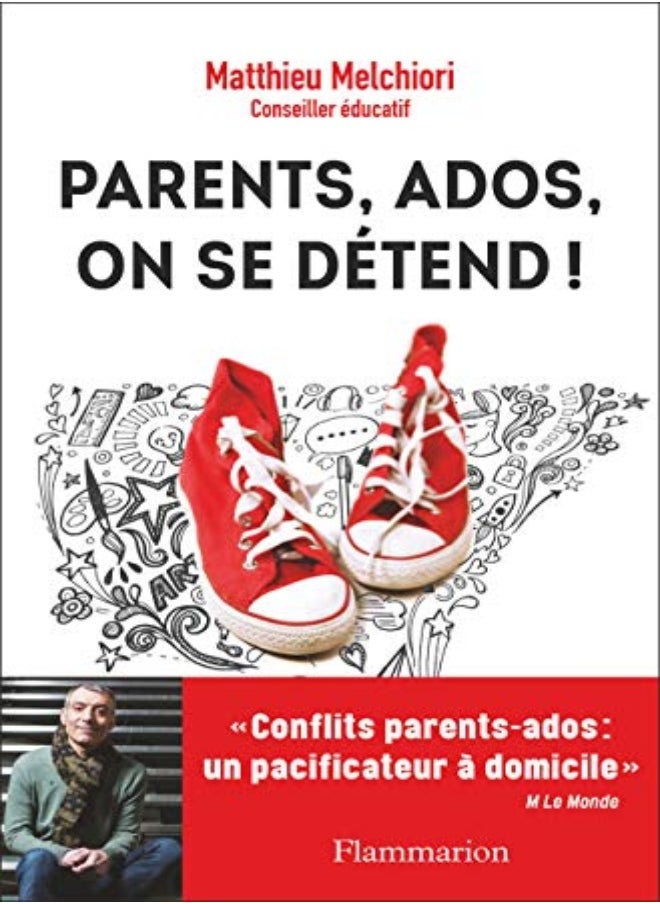 VIE PRATIQUE ET BIEN-ETRE - PARENTS, ADOS, ON SE DETEND! - MES CONSEILS POUR DECODER VOS ADOS 