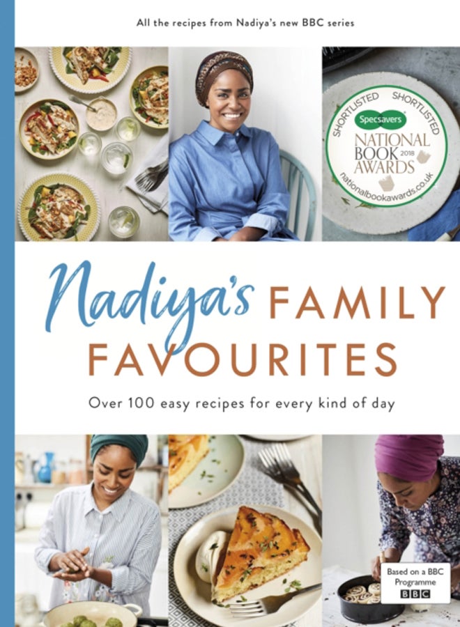 Nadiya's Family Favourites : Easy, beautiful and show-stopping recipes for every day