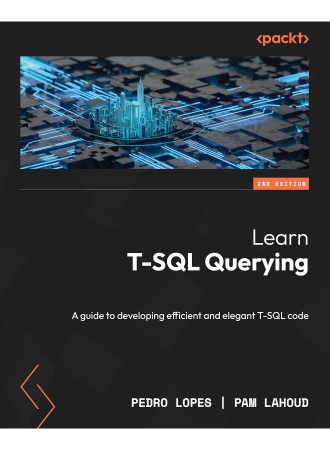 Packt Learn T-SQL Querying - Second Edition: A guide to developing efficient and elegant T-SQL code