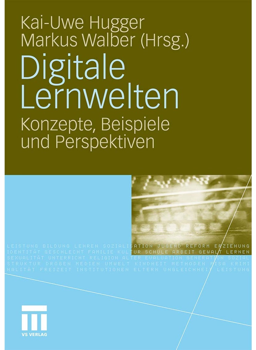 Digitale Lernwelten: Konzepte, Beispiele und Perspektiven 
