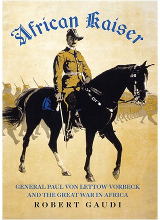 African Kaiser: General Paul von Lettow-Vorbeck and the Great War in Africa - pzsku/Z1759CA206962897048AAZ/45/_/1726144058/a6dc3291-f9dc-40dd-9e4f-b5c9d5fd1e8a