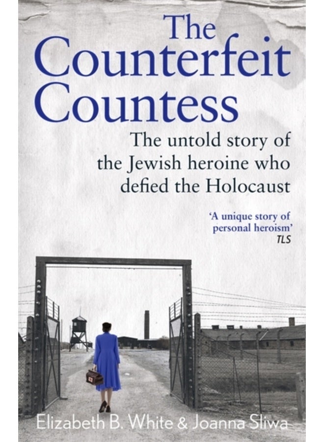 Counterfeit Countess, The : The untold story of the Jewish heroine who defied the Holocaust 