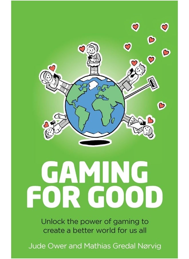 Gaming for Good: Unlocking the Power of Gaming to Create a Better W 