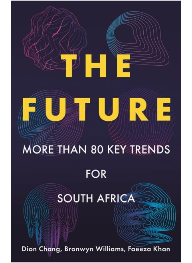 The Future: More than 80 Key Trends for South Africa 