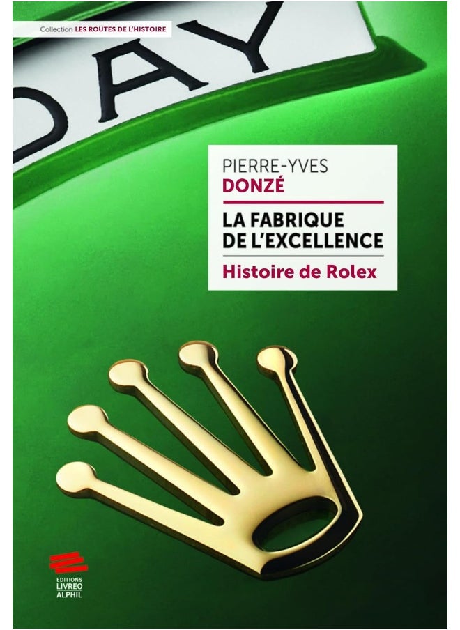 La fabrique de l'excellence - Histoire de Rolex: Histoire de Rolex - pzsku/Z1769A7DA4D1271360E00Z/45/_/1737493907/90a1ed30-b863-4c34-b5af-acbb2df9e852