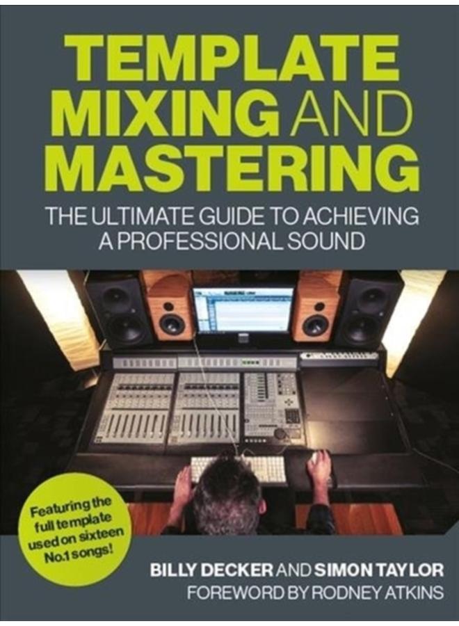 Template Mixing and Mastering : The Ultimate Guide to Achieving a Professional Sound 