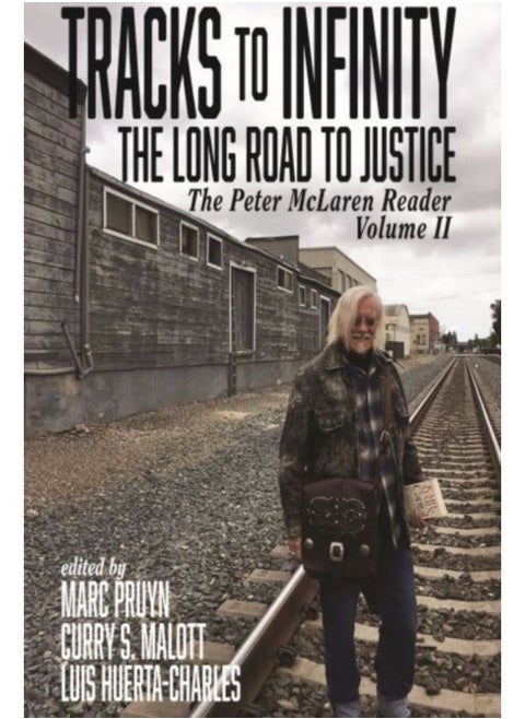 Tracks To Infinity, The Long Road To Justice Volume 2 : The Peter Mclaren Reader - Hardback