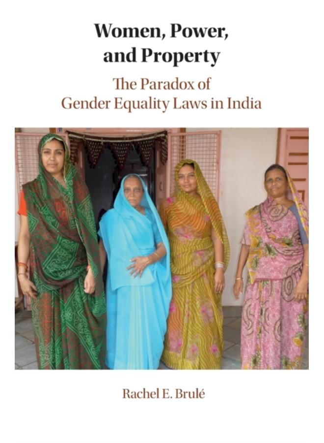 Women, Power, and Property : The Paradox of Gender Equality Laws in India