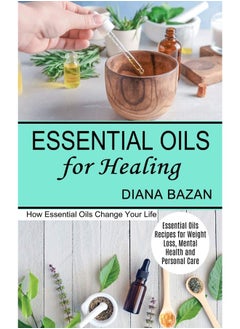Essential Oils for Healing: How Essential Oils Change Your Life (Essential Oils Recipes for Weight Loss, Mental Health and Personal Care)  - Image 2
