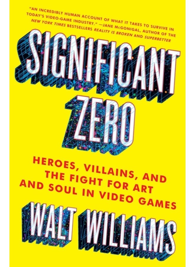 Significant Zero Heroes Villains and the Fight for Art and Soul in Video Games - Paperback