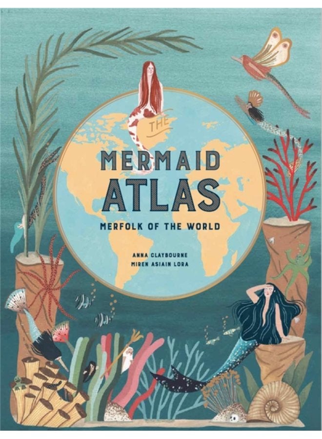The Mermaid Atlas Merfolk of the World - Hardback