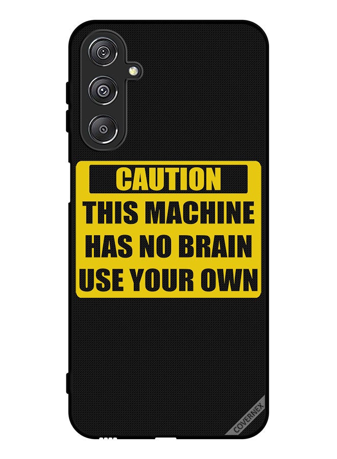Covernex Protective Case Cover For Samsung Galaxy M34 5G Caution This Machine Has No Brain Use Your Own - Image 1