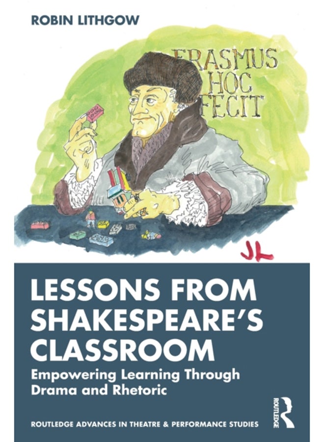 Lessons from Shakespeare's Classroom : Empowering Learning Through Drama and Rhetoric
