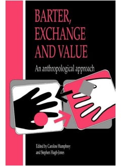 Barter, Exchange and Value: An Anthropological Approach 
