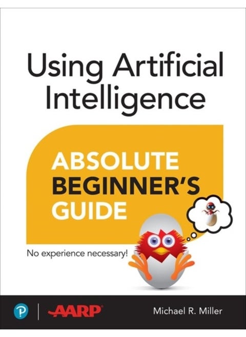 Using Artificial Intelligence Absolute Beginner’s Guide