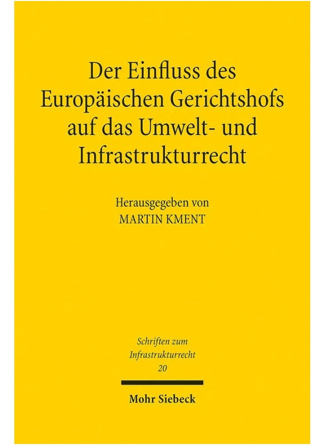 Der Einfluss Des Europaischen Gerichtshofs Auf Das Umwelt- Und Infrastrukturrecht: Aktuelle Entwicklungslinien 