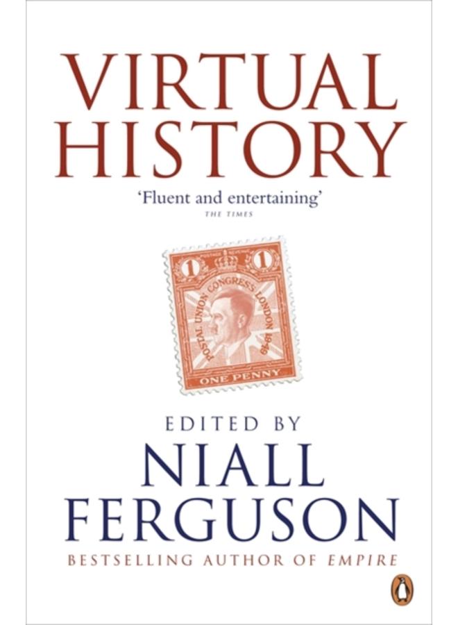 Virtual History : Alternatives and Counterfactuals 