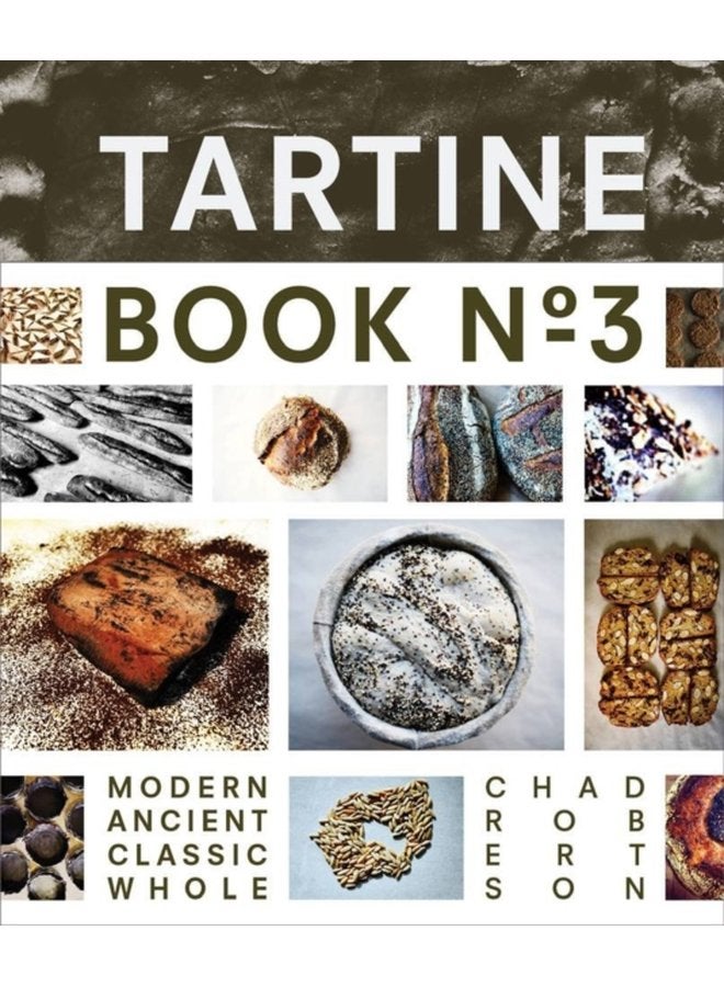 Tartine Book No 3 Ancient Modern Classic Whole - Hardback