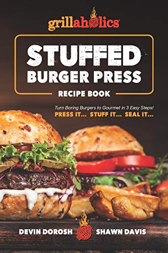 Grillaholics Stuffed Burger Press Recipe Book Turn Boring Burgers To Gourmet In 3 Easy Steps Press - Image 1