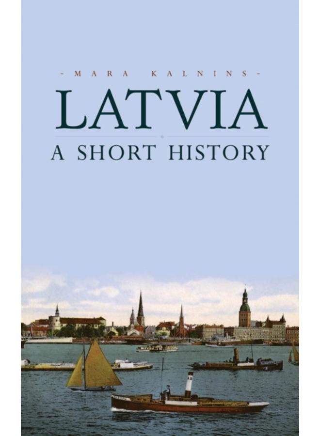 Latvia : A Short History 