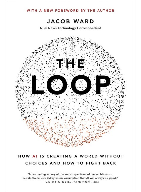 The Loop: How AI Is Creating a World Without Choices and How