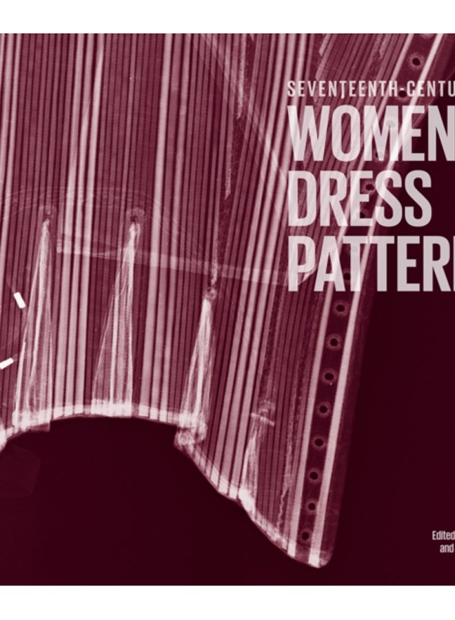 Seventeenth Century Women's Dress Patterns : Book One 