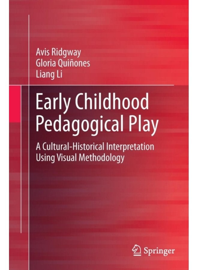 Early Childhood Pedagogical Play A Cultural Historical Interpretation Using Visual Methodology - Paperback