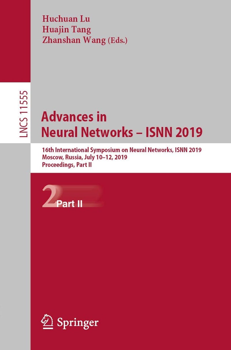 Advances in Neural Networks - ISNN 2019: 16th International Symposium on Neural Networks, ISNN 2019, Moscow, Russia, July 10-12, 2019, Proceedings, Part II 