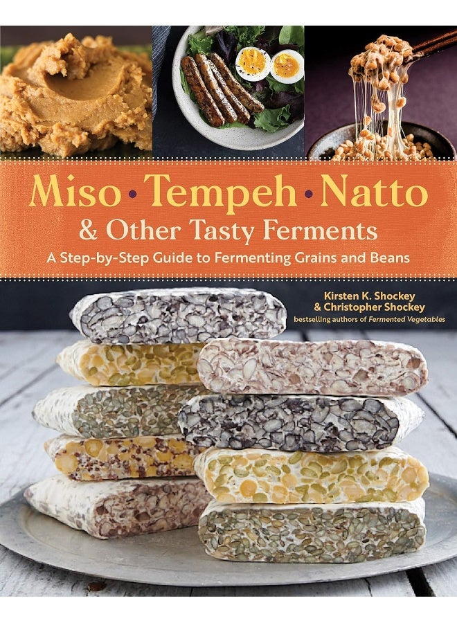 Miso, Tempeh, Natto and Other Tasty Ferments: A Step-by-Step Guide to Fermenting Grains and Beans for Umami and Health - Image 1