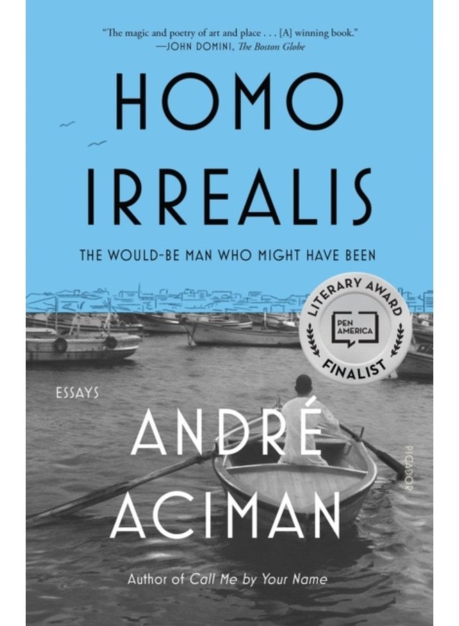 Homo Irrealis The Would Be Man Who Might Have Been Essays - Paperback