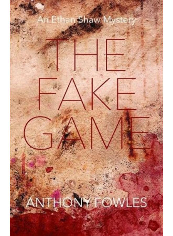 The Fake Game : An Ethan Shaw Mystery 