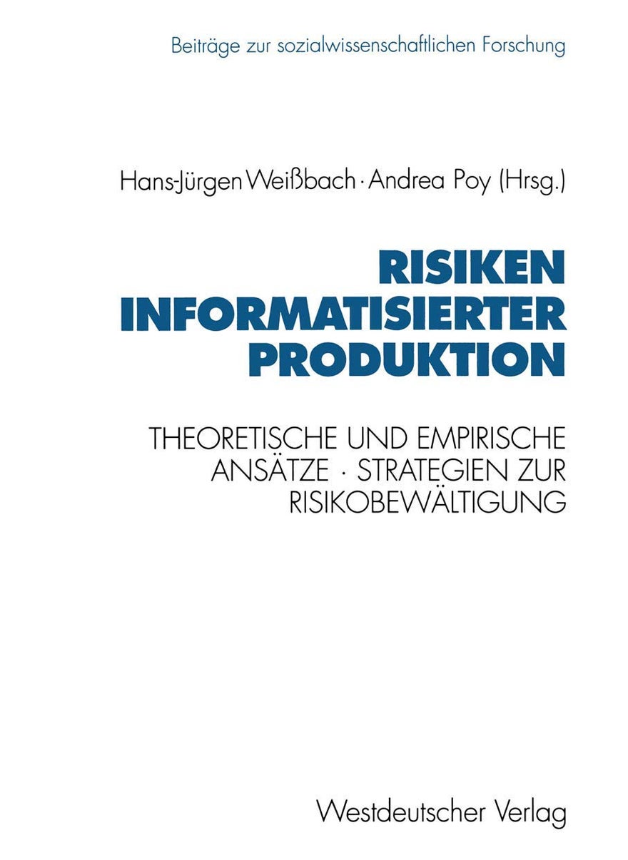 Risiken Informatisierter Produktion: Theoretische Und Empirische Ansatze. Strategien Der Risikobewaltigung 
