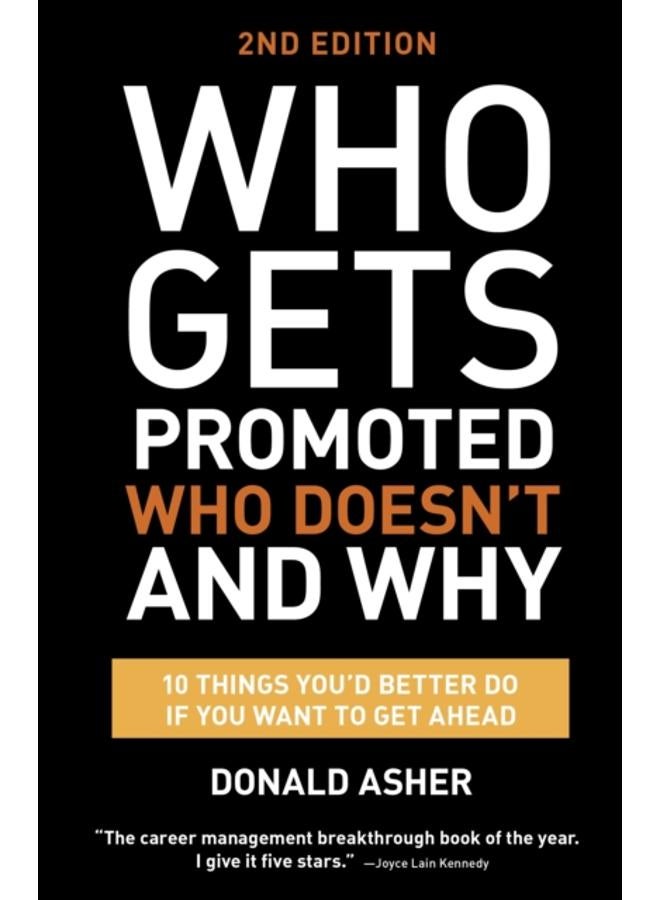 Who Gets Promoted, Who Doesn't, and Why, Second Edition : 12 Things You'd Better Do If You Want to Get Ahead 