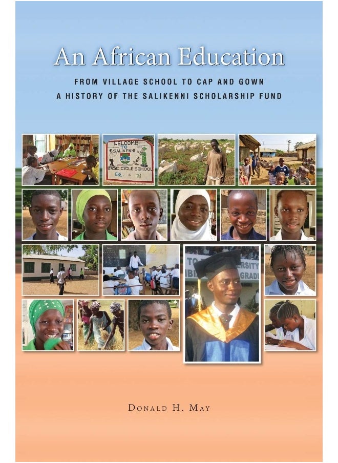 An African Education: From Village School to Cap and Gown, a History of the Salikenni Scholarship Fund 