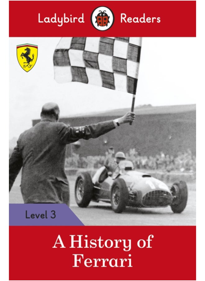 Ladybird Readers Level 3 - Ferrari - A History of Ferrari (ELT Graded Reader) 