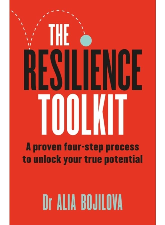 The Resilience Toolkit : A proven four-step process to unlock your true potential 