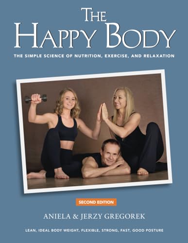 The Happy Body The Simple Science Of Nutrition Exercise And Relaxation Blackandwhite  - Image 1