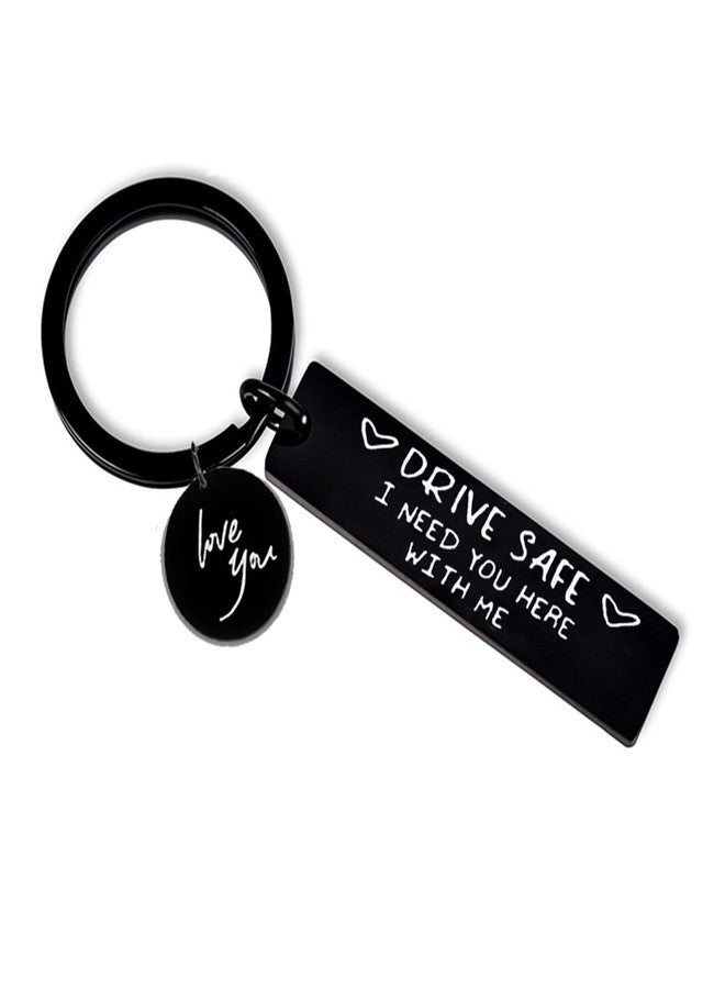 Grekywin Drive Safe Keychain I Need You Here with Me Keychain for Boyfriend Girlfriend Husband Dad or Valentine's Day Gifts (Black) Style 1 - Image 1