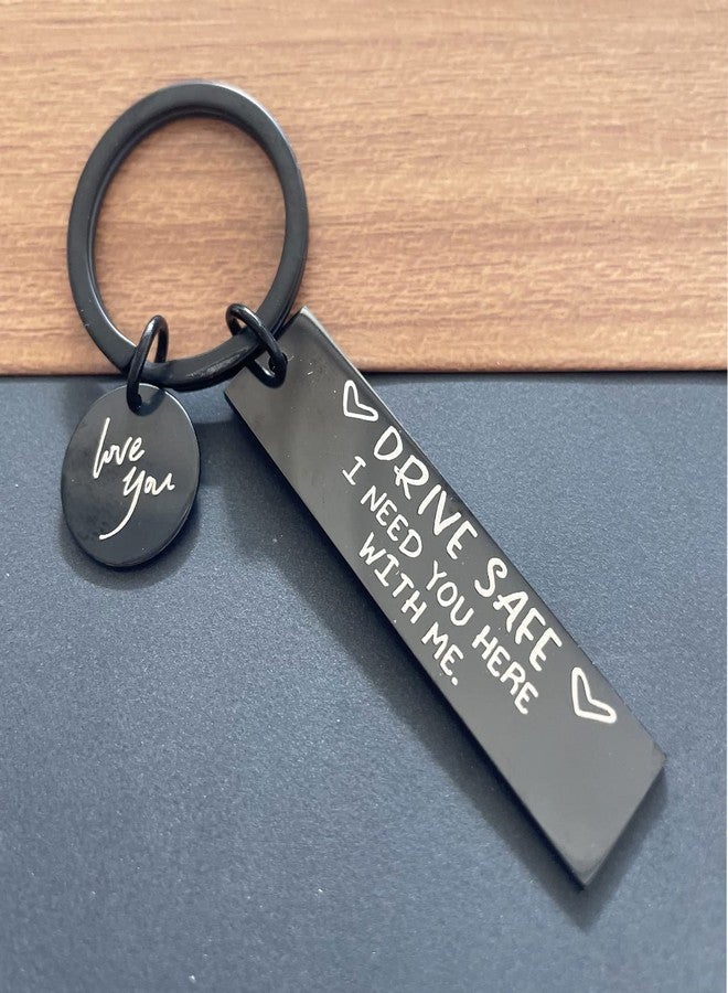 Grekywin Drive Safe Keychain I Need You Here with Me Keychain for Boyfriend Girlfriend Husband Dad or Valentine's Day Gifts (Black) Style 1 - Image 4