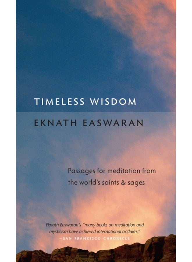 Timeless Wisdom Passages for Meditation from the World s Saints and Sages - Paperback