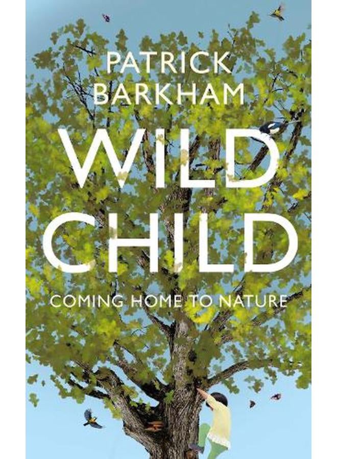 Wild Child  Coming Home to Nature  Ed   1 