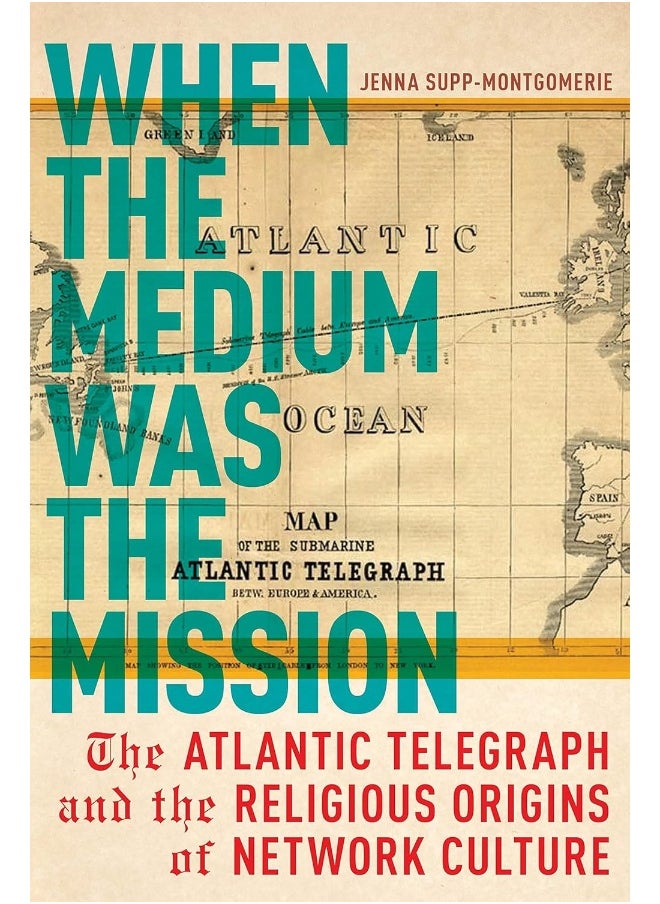 When the Medium Was the Mission: The Atlantic Telegraph and the Religious Origins of Network Culture  - Image 2