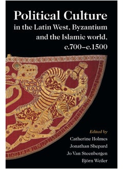 Political Culture in the Latin West, Byzantium and the Islamic World, C.700-C.1500: A Framework for Comparing Three Spheres  - Image 2