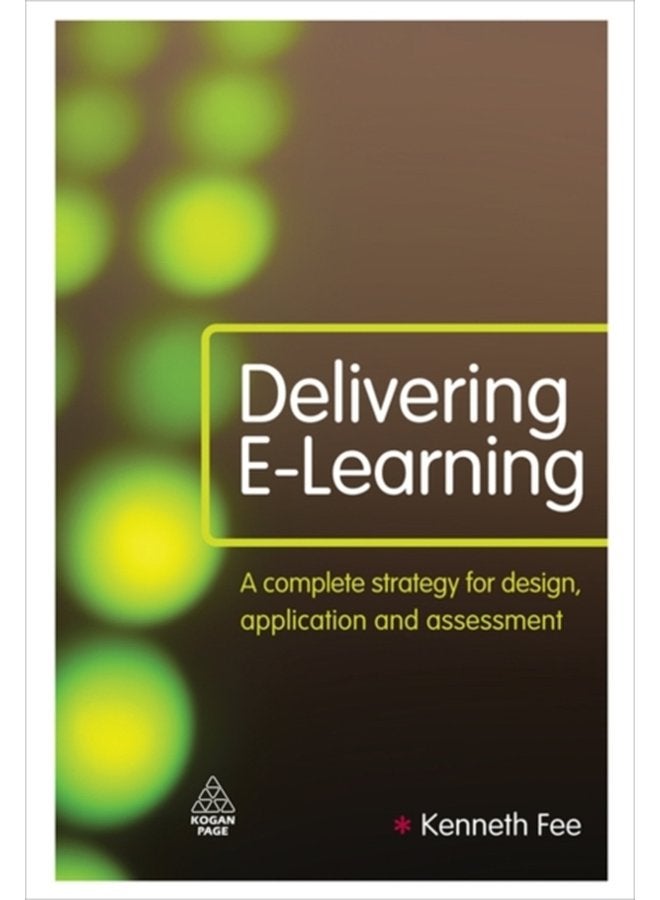 Delivering E Learning A Complete Strategy for Design Application and Assessment - Hardback