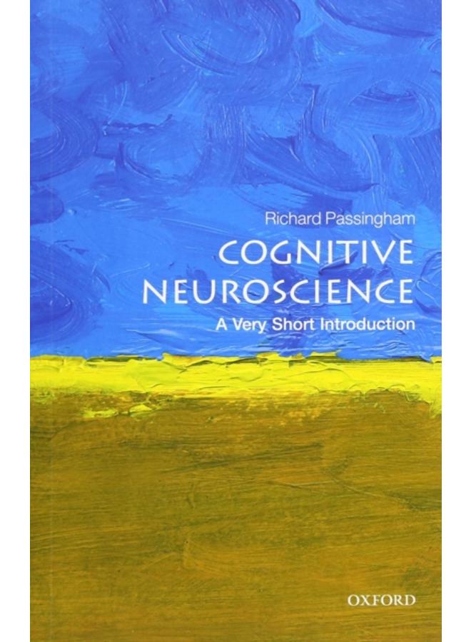 Cognitive Neuroscience: A Very Short Introduction 
