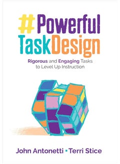 Powerful Task Design: Rigorous and Engaging Tasks to Level Up Instruction 