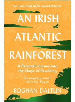 An Irish Atlantic Rainforest: A Personal Journey into the Magic of Rewilding 