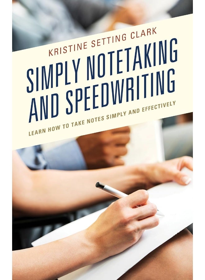 Simply Notetaking and Speedwriting: Learn How to Take Notes Simply and Effectively