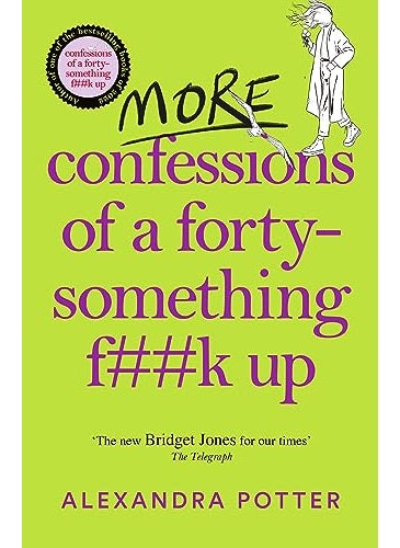 More Confessions Of A Fortysomething Fk Up The Wtf Am I Doing Now Follow Up To The Runaway Best