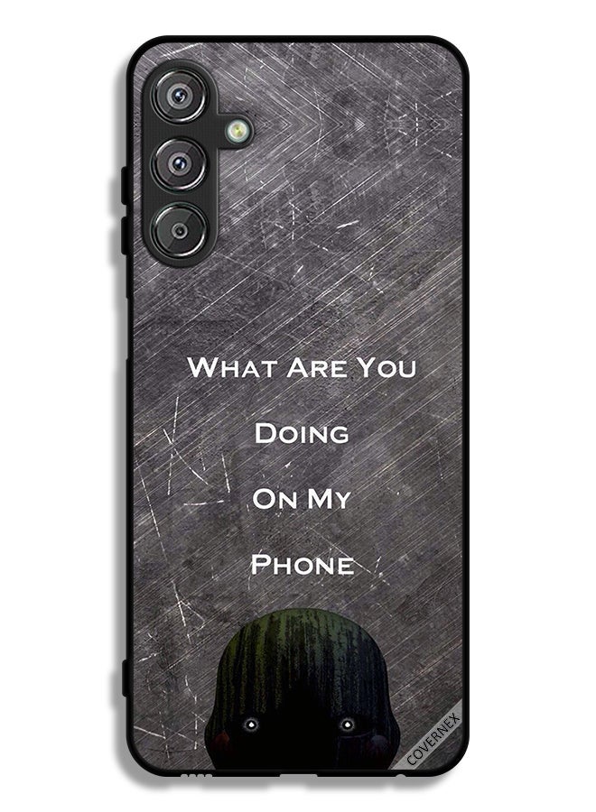 Covernex Samsung Galaxy F15 5G Protective Case Cover What Are You Doing On My Phone - Image 1